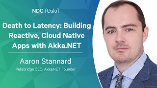 Death to Latency: Building Reactive, Cloud Native Apps with Akka.NET - Aaron Stannard - NDC Oslo