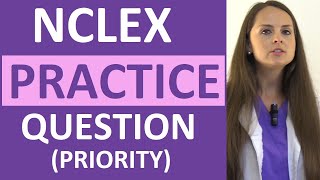 NCLEX Practice Question Review on Priority Nursing Action | Weekly NCLEX Series