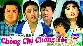 Cải Lương Hài | Chồng Chị Chồng Tôi