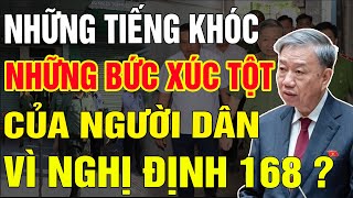 Những Tiếng Khóc, Những Bức Xúc Tột Cùng Của Người Dân Vì Nghị Định 168 ? | BÁO LAO ĐỘNG BG