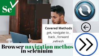 Browser navigation methods in selenium || navigate to || back || forward || refresh