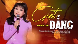 Giọt Đắng - Danh Ca Hương Lan | Giọng Ca Vàng Nhạc Xưa