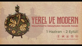 Yerel ve Modern: Macaristan’ın Güneyinden Seramik Sanatı sergi açılışı