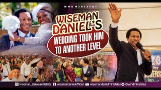 WISEMAN DANIEL'S WEDDING TOOK HIM TO ANOTHER LEVEL.