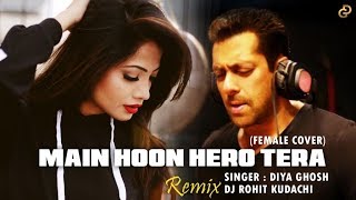 Main Hoon Hero Tera Female Cover | Diya Ghosh | Remix Version - Dj Rohit Kudachi