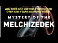 #46a-MYSTERIOUS MELCHIZEDEK--WHY DOES GOD EMPHASIZE THIS MAN FROM 4,000-YEARS-AGO  IN THE BIBLE?