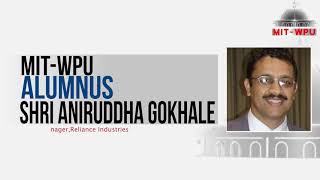 MIT-WPU is proud of Alumnus  Mr Aniruddha Gokhale -  Plant Manager at Reliance Industries