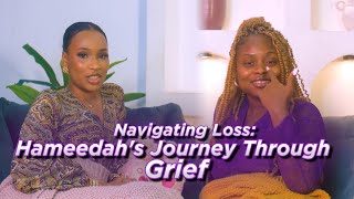 NAVIGATING LOSS: HAMEEDAH'S JOURNEY THROUGH GRIEF | IS THIS A SAFE SPACE? 👀