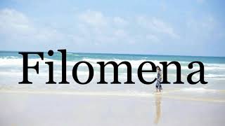 How To Pronounce Filomena🌈🌈🌈🌈🌈🌈Pronunciation Of Filomena