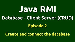 Ep 2 - Java RMI - Database - CRUD - Create and connect the database