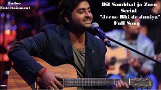 Dil sambhal ja zara serial Full song  28Jeene bhi de 29  21 Arijit singh  21 Star Plus