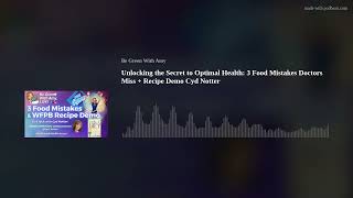 Unlocking the Secret to Optimal Health: 3 Food Mistakes Doctors Miss + Recipe Demo Cyd Notter
