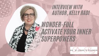 Kelly Radi Interview, WonderFULL: Activate your Inner Superpower
