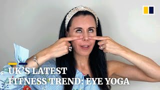 Why eye yoga became Britain's latest fitness trend