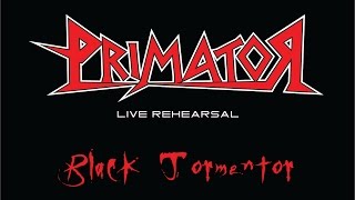 Primator Live Rehearsal - Black Tormentor