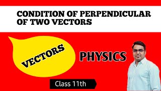 Condition of Perpendicularity of two vectors// scalar product of vectors