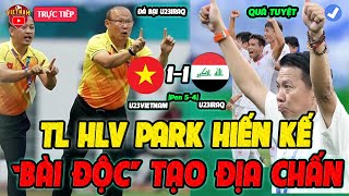 🔴U23 Việt Nam vs U23 Iraq: Trợ Lý HLV Park Hiến Kế HLV Hoàng Anh Tuấn "Bài Độc" Tạo Địa Chấn