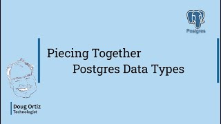 Piecing Together Postgres Data Types