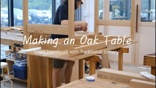 Making an Oak Table | Silent Handcraft with Traditional Joinery