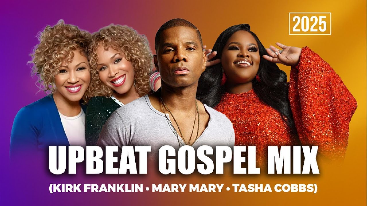 Upbeat Gospel Mix Kirk Franklin Mary Mary Tasha Cobbs