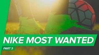 Nike Most Wanted 2015 Part 3: Ready For The Global Showcase