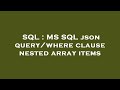 SQL : MS SQL json query/where clause nested array items