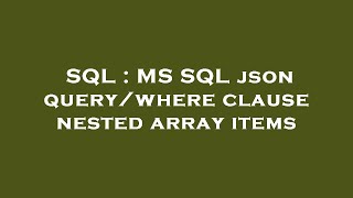SQL : MS SQL json query/where clause nested array items