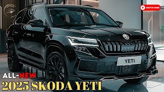 አዲስ እይታ! 2025 Skoda Yeti: በ SUV ዓለም ውስጥ ያለው አዲሱ መሪ?