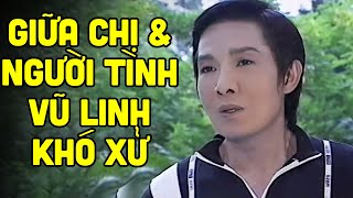 Vũ Linh khó xử khi người chị trở thành người yêu trong tuồng này - Cải Lương Xưa Vũ Linh Hay Nhất