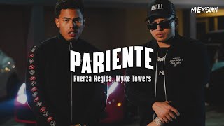 PARIENTE (LETRA) - Fuerza Regida, Myke Towers
