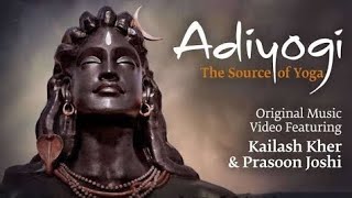adiyogi, Adiyogi: The Source of Yoga - Original Music Video ft. Kailash Kher & Prasoon Joshi