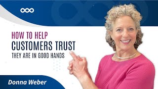 How to Help Customers Trust They Are in Good Hands | Transparency, Clarity, Communication