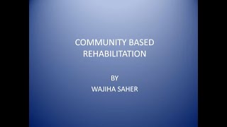 LECTURE ON COMMUNITY BASED REHABILTIATION | HUMAN GROWTH, DEVELOPMENT \u0026 CBR | DR. WAJIHA SAHER