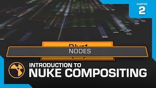 Introduction To Nuke Compositing Chapter 02: Essential Nodes Explained