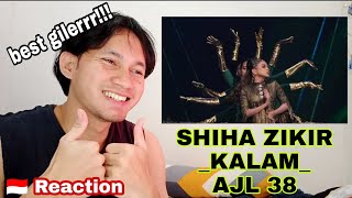 SHIHA ZIKIR - KALAM (AJL 38) 🇮🇩 Reaction // Dance, Vocal Semua Best Gilerrrrr‼️