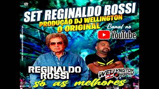 SET REGINALDO ROSSI DJ WELLYNGTON ORIGINAL