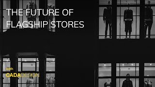 The Future of Flagship Stores