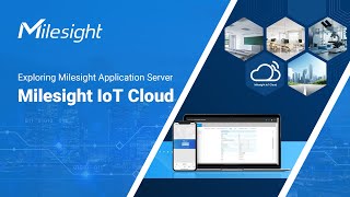Webinar | Explore Milesight Application Server - Milesight IoT Cloud