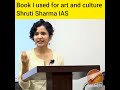 book i used for art and culture shruti sharma ias upsc ips ias ifs lbsnaa irs iasmotivation