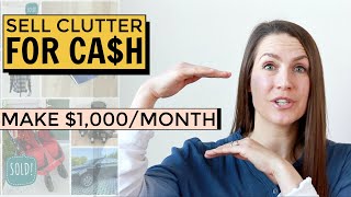 🤑 HOW TO SELL YOUR CLUTTER FOR CASH (MAKE $1,000 A MONTH) | 10 Easy Tips for Selling Clutter Online