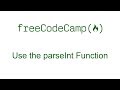 Use the parseInt Function - Free Code Camp