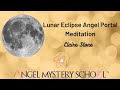 Lunar Eclipse Angel Portal Meditation with Claire Stone