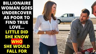 BILLIONAIRE WOMAN GOES UNDERCOVER AS POOR TO FIND TRUE LOVE…LITTLE DID SHE KNOW WHO SHE WOULD FALL F