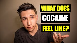 What Does COCAINE Feel Like? | Cocaine Addiction