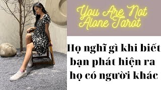 ✨Tarot: Họ nghĩ gì khi biết bạn phát hiện họ có người khác? You Are Not Alone Tarot