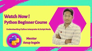 Python Interpreter vs Script Mode | Python Tutorial for Beginners in Hindi + English