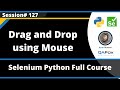 Drag and Drop using Mouse in Selenium Python (Session 127)