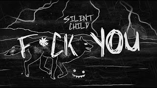 Silent Child - F**k You (Lyric )