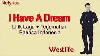 Westlife- I Have A Dream ( Lirik lagu + terjemahan Indo)