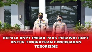 Kepala BNPT Imbau Para Pegawai untuk Tingkatkan Upaya Pencegahan Terorisme